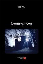 Couverture du livre « Court-circuit » de Pyla Eric aux éditions Editions Du Net