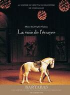 Couverture du livre « La voie de l'ecuyer_1ere ed - academie du spectacle equestre de versailles » de Nauleau/Alt aux éditions Editions Actes Sud