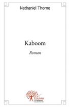 Couverture du livre « Kaboom - roman » de Nathaniel Thorne aux éditions Edilivre