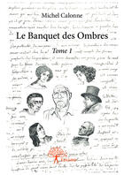 Couverture du livre « Le banquet des ombres » de Michel Calonne aux éditions Editions Edilivre