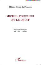 Couverture du livre « Michel Foucault et le droit » de Marcio Alves Da Fonseca aux éditions Editions L'harmattan