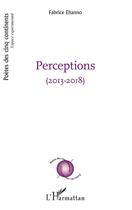 Couverture du livre « Perceptions (2013-2018) » de Fabrice Ehanno aux éditions L'harmattan