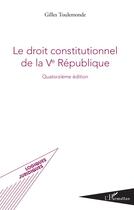 Couverture du livre « Le droit constitutionnel de la Ve République (14e édition) » de Gilles Toulemonde aux éditions L'harmattan