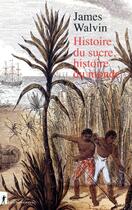 Couverture du livre « Histoire du sucre, histoire du monde » de James Walvin aux éditions La Decouverte