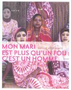 Couverture du livre « Mon Mari Est Plus Qu'Un Fou : C'Est Un Homme » de Nassur Attoumani aux éditions Naive