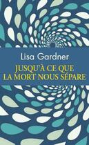 Couverture du livre « Jusqu'à ce que la mort nous sépare » de Lisa Gardner aux éditions Archipoche