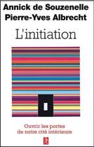 Couverture du livre « L'initiation ; ouvrir les portes de notre cité intérieure » de Annick De Souzenelle aux éditions Relie