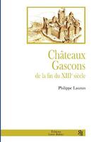 Couverture du livre « Châteaux gascons de la fin du XIIIe siècle » de Philippe Lauzun aux éditions Louis Rabier