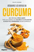 Couverture du livre « Decouvrez les vertus du curcuma » de Philippe Chavanne aux éditions Alpen