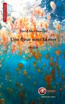 Couverture du livre « Une fleur sous la mer » de David Max Benoliel aux éditions Ex Aequo