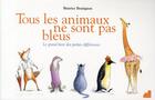 Couverture du livre « Tous les animaux ne sont pas bleus ; le grand livre des petites différences » de Beatrice Boutignon aux éditions Le Baron Perche