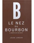 Couverture du livre « Le nez du vin : le nez du bourbon & other american whiskeys » de Jean Lenoir aux éditions Jean Lenoir