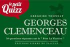 Couverture du livre « Le petit quizz : Georges Clemenceau : 50 questions-réponses sur le 