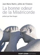 Couverture du livre « La bonne odeur de la Miséricorde » de Jean-Marie Martin aux éditions Saint-leger