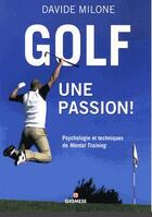 Couverture du livre « Golf, une passion ; psychologie et techniques de mental training » de Davide Milone aux éditions Gremese