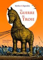 Couverture du livre « La guerre de Troie ; mythes & légendes » de Tristan Pichard aux éditions Locus Solus