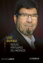 Couverture du livre « Nous, paysans du monde » de Luc Guyau aux éditions Le Passeur