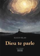 Couverture du livre « Dieu te parle » de Eliud Silas aux éditions Les Trois Colonnes