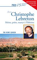 Couverture du livre « Prier 15 jours avec... Tome 112 : Christophe Lebreton » de Henry Quinson aux éditions Nouvelle Cite