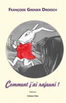 Couverture du livre « Comment j'ai rajeuni ! » de Francoise Grenier Droesch aux éditions Editions Maia