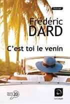 Couverture du livre « C'est toi le venin » de Frederic Dard aux éditions Editions De La Loupe