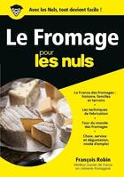 Couverture du livre « Le fromage pour les nuls » de Francois Robin aux éditions First