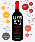 Couverture du livre « Le vin super facile ; le premier livre pour débutants » de Madeline Puckette aux éditions Marabout