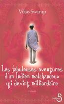 Couverture du livre « Les fabuleuses aventures d'un Indien malchanceux qui devint milliardaire » de Vikas Swarup aux éditions Belfond