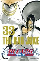 Couverture du livre « Bleach Tome 33 : the bad joke » de Tite Kubo aux éditions Glenat