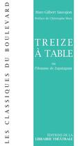 Couverture du livre « Treize à table ou l'homme de Zapatapam » de Marc-Gilbert Sauvajon aux éditions Librairie Theatrale