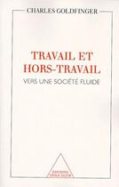 Couverture du livre « Travail et non -travail ; vers une société fluide » de Charles Goldfinger aux éditions Odile Jacob