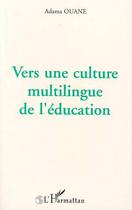 Couverture du livre « Vers une culture multilingue de l'education » de Ouane Adama aux éditions L'harmattan