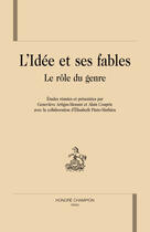 Couverture du livre « L'idée et ses fables ; le rôle du genre » de Alain Couprie et Genevieve Artigas-Menant aux éditions Honore Champion
