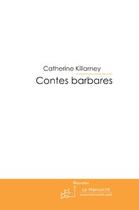 Couverture du livre « Contes barbares » de Killarney-C aux éditions Editions Le Manuscrit