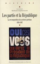 Couverture du livre « PARTIS ET LA REPUBLIQUE. LA RECOMPOSTION DU SYSTEME PARTISAN ENTRE 1956 ET 1 » de Pur aux éditions Pu De Rennes