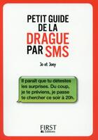 Couverture du livre « Petit guide de la drague par SMS » de Jo et Joey aux éditions First