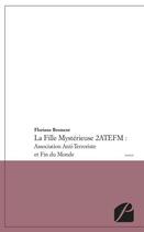 Couverture du livre « La fille mystérieuse 2 ATEFM ; association anti-terroriste et fin du monde » de Floriane Brement aux éditions Editions Du Panthéon