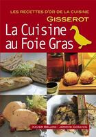 Couverture du livre « La cuisine au foie gras » de Xavier Belard et Jerome Carrayon aux éditions Gisserot