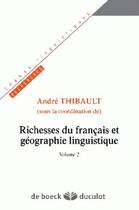 Couverture du livre « Richesses du francais et géographie linguistique t.2 » de Thibault/Pan Yan aux éditions De Boeck Superieur