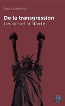 Couverture du livre « De la transgression ; les lois et la liberté » de Paul Lowenthal aux éditions Academia