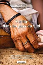 Couverture du livre « Vieillir dans les pays du Sud ; les solidarités familiales à l'épreuve du vieillissement » de Laurent Nowik et Beatrice Lecestre-Rollier aux éditions Karthala