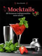 Couverture du livre « Mocktails : 60 boissons indispensables sans alcools » de Alice Delvaille aux éditions Artemis
