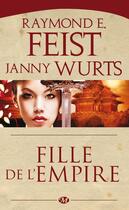 Couverture du livre « La trilogie de l'Empire Tome 1 : fille de l'empire » de Janny Wurts et Raymond Elias Feist aux éditions Bragelonne