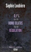 Couverture du livre « 0.1% ; Homo beatus ; régulation » de Sophie Loubiere aux éditions 12-21