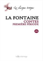 Couverture du livre « Contes - Premiere Periode » de Jean De La Fontaine aux éditions La Bourdonnaye