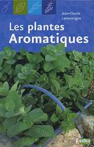 Couverture du livre « Les plantes aromatiques » de Lamontagne J-C. aux éditions Rustica