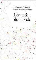 Couverture du livre « L'entretien du monde » de Francois Noudelmann et Edouard Glissant aux éditions Pu De Vincennes