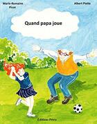 Couverture du livre « Quand papa joue » de Piette/Albert aux éditions Petra