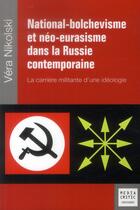 Couverture du livre « National-bolchevisme et néo-eurasisme dans la Russie contemporaine ; la carrière militante d'une idéologie » de Vera Nikolski aux éditions Mare & Martin