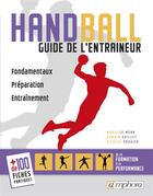 Couverture du livre « Handball ; guide de l'entraîneur ; fondamentaux, préparation, entrainement... » de Nicolas Paquier et Marie Le Menn et Romain Guillet aux éditions Amphora